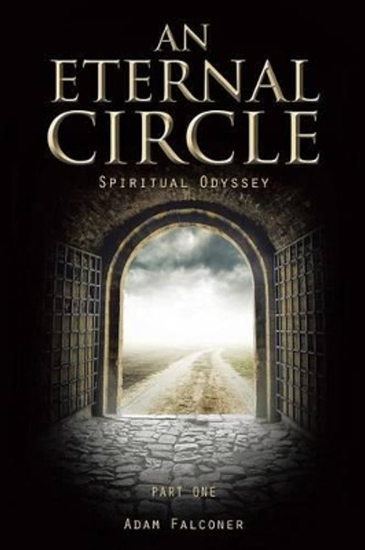 An Eternal Circle: Spiritual Odyssey Adam Falconer 9781504945264
