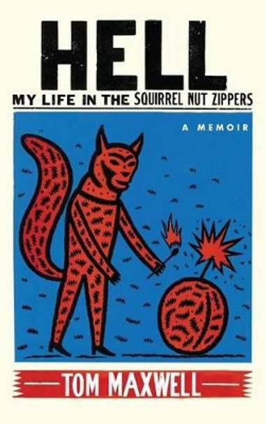 Hell: My Life in the Squirrel Nut Zippers Tom Maxwell 9780991042593
