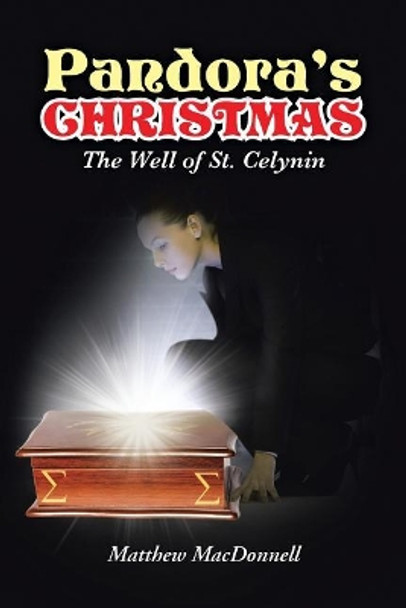 Pandora's Christmas: The Well of St. Celynin Matthew MacDonnell 9781504946995