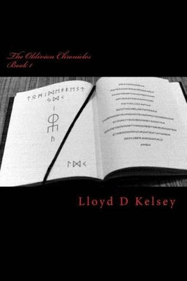 The Oblivion Chronicles by Lloyd D Kelsey III