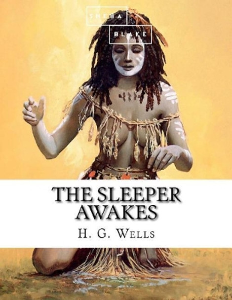 The Sleeper Awakes Sheba Blake 9781548736217