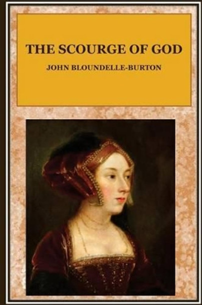The Scourge of God John Bloundelle-Burton 9781537280653