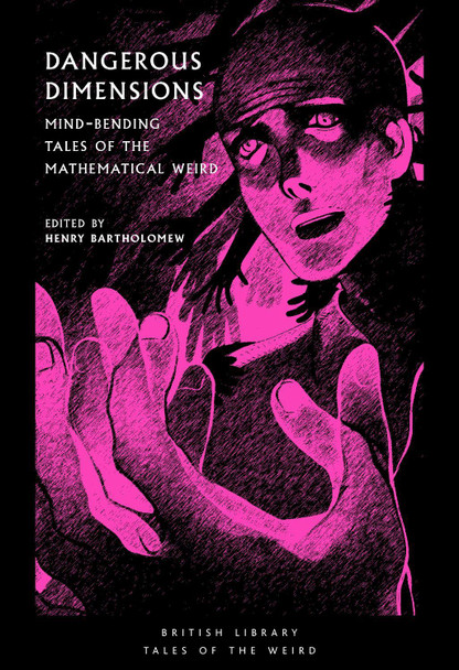 Dangerous Dimensions: Mind-bending Tales of the Mathematical Weird Henry Bartholomew 9780712353687