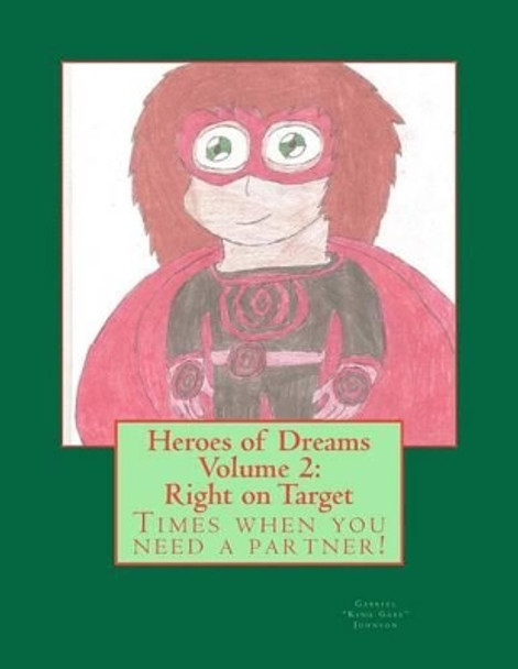 Heroes of Dreams: Right on Target: Times when you need a partner! Gabriel Johnson 9781468170092