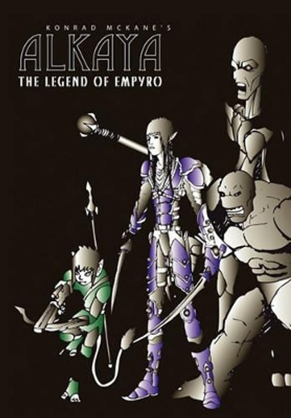 Alkaya: The Legend of Empyro Konrad McKane 9781462876303