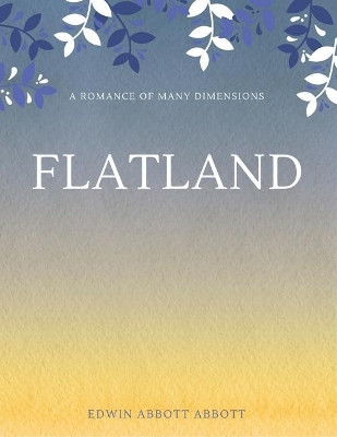 Flatland: A Romance of Many Dimensions Edwin Abbott Abbott 9781548237868