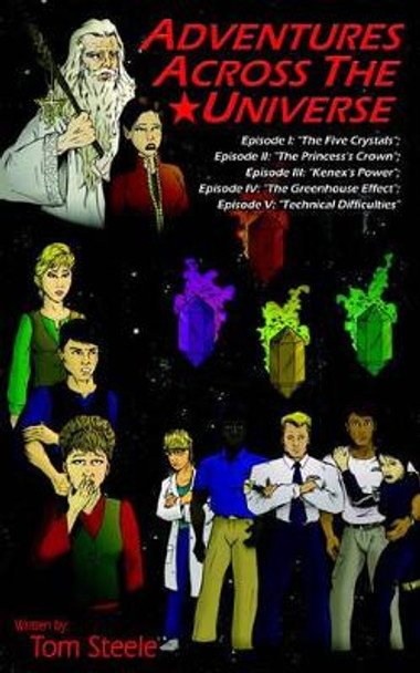 Adventures Across The Universe by Tom Steele