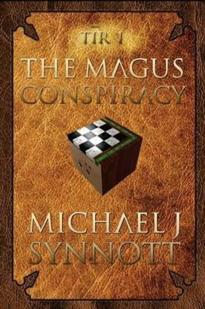 The Magus Conspiracy: Book One of the Tir Saga Michael J Synnott 9781470080846
