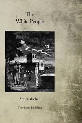 The White People Arthur Machen 9781470081911