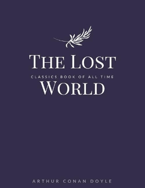 The Lost World Sir Arthur Conan Doyle 9781548240981