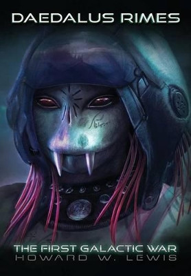 Daedalus Rimes - The First Galactic War Howard W. Lewis 9780988750487