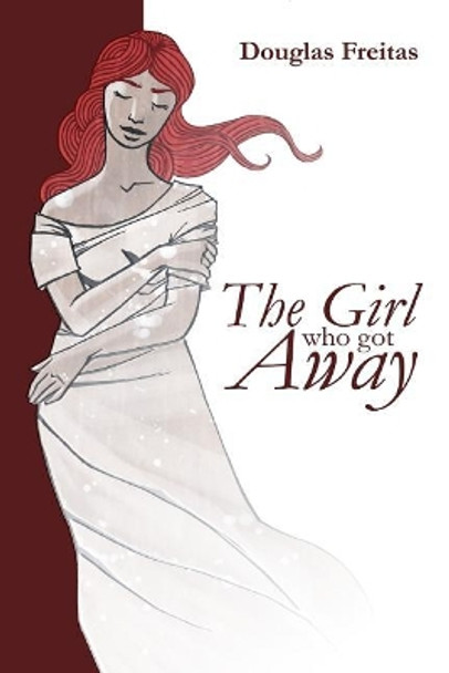 The Girl Who Got Away Douglas Freitas 9781549910784