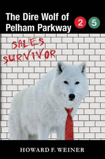 The Dire Wolf of Pelham Parkway by Howard F Weiner