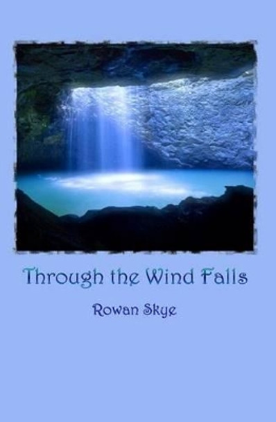 Through The Wind Falls by Rowan Skye