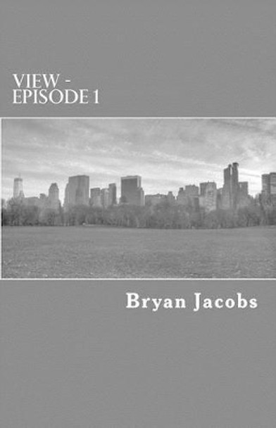 VIEW - Episode 1 Bryan J Jacobs 9780994008800