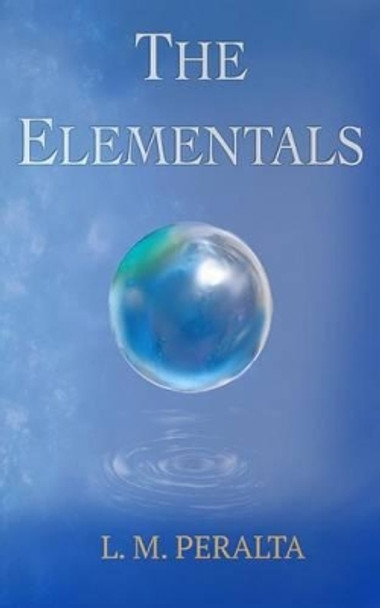 The Elementals L M Peralta 9780988844803