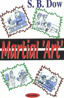Martial 'art' by S B Dow