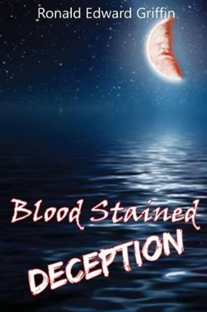 Blood Stained Deception Ronald Edward Griffin 9781537327105