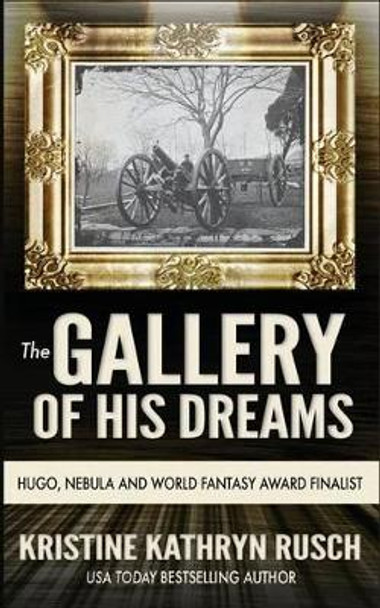 The Gallery of His Dreams Kristine Kathryn Rusch 9781561466023