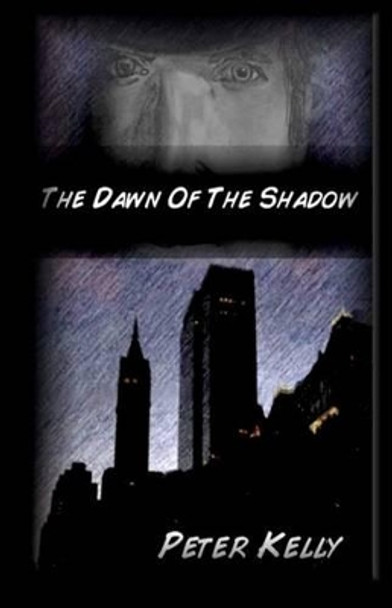 The Dawn Of The Shadow by Dr Peter Kelly, PhD (Edge Hill University UK)