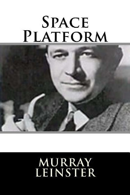 Space Platform Murray Leinster 9781719127776