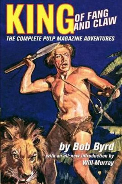 King Of Fang & Claw: The Complete Pulp Magazine Adventures Will Murray (Lead & Communicate, UK) 9781440458996
