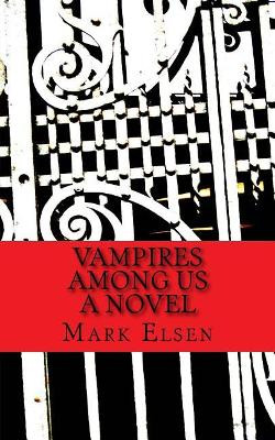 Vampires Among Us Mark Elsen 9781537339634