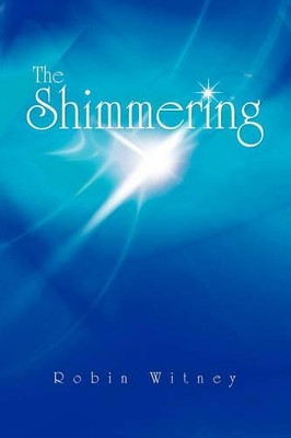 The Shimmering by Robin Witney