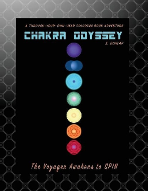 Chakra Odyssey: The Voyager Awakens to SPIN E Dunlap 9780999622308