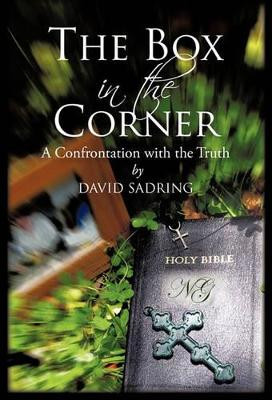 The Box in the Corner: A Confrontation with the Truth David Sadring 9781450288521