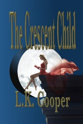 The Crescent Child by L K Cooper