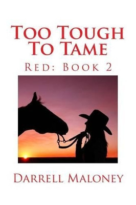 Too Tough To Tame by Darrell Maloney