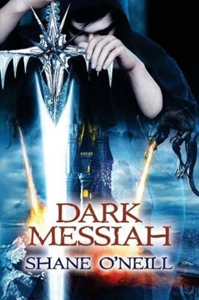 Dark Messiah Shane O'Neill 9781511602976