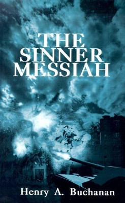 Sinner Messiah by Henry A. Buchanan
