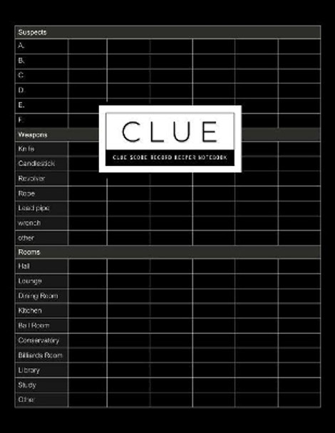 Clue Score Record: Classic Score Sheet Card or Scoring Game Record Level Keeper Book Helps You Solve Your Favorite Detective Mystery Games Maya Seven Robbie 9781079631968