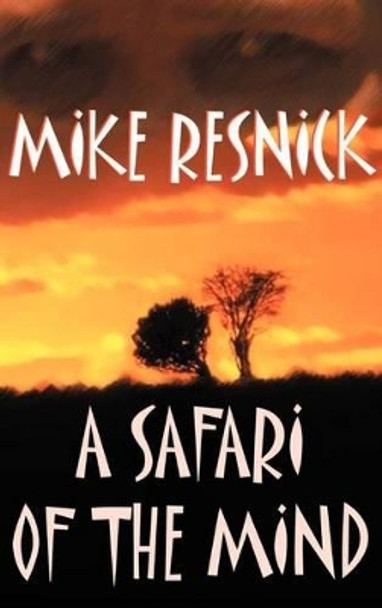 A Safari of the Mind Mike Resnick 9781587150067