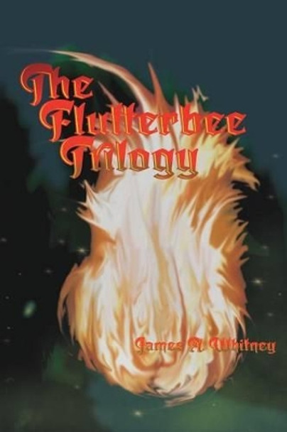 The Flutterbee Trilogy: The Dragon Kaseraak Books 4-6 James a Whitney 9781367828872