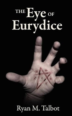 The Eye of Eurydice by Ryan M Talbot