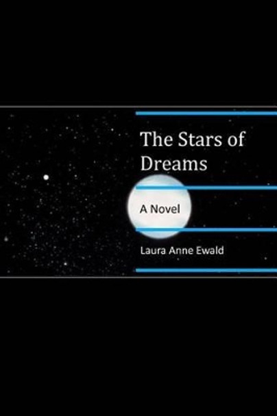 The Stars of Dreams Laura Anne Ewald 9781470158729