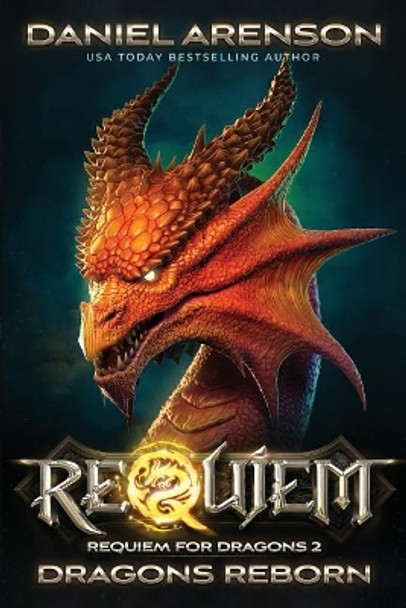 Dragons Reborn: Requiem for Dragons, Book 2 Daniel Arenson 9781512267709