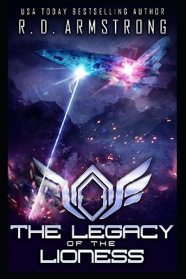 The Legacy of the Lioness by Robert D Armstrong