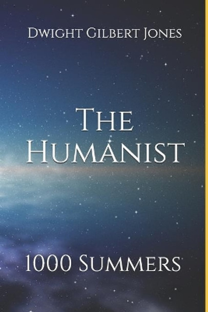 The Humanist: 1000 Summers Dwight Gilbert Jones 9781079944891