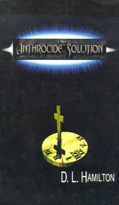 The Anthrocide Solution by D. L. Hamilton