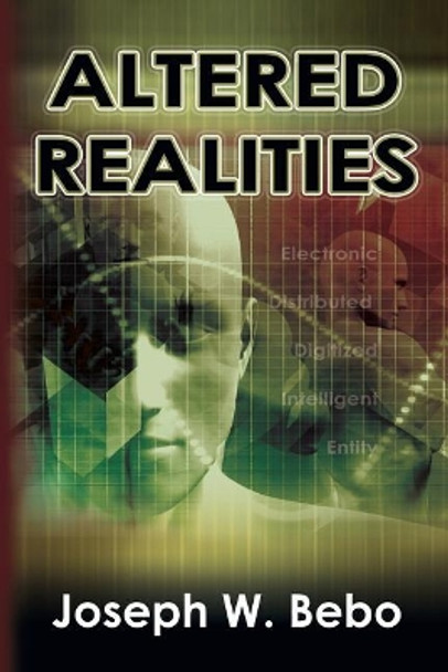 Altered Realities Joseph W Bebo 9780998218281