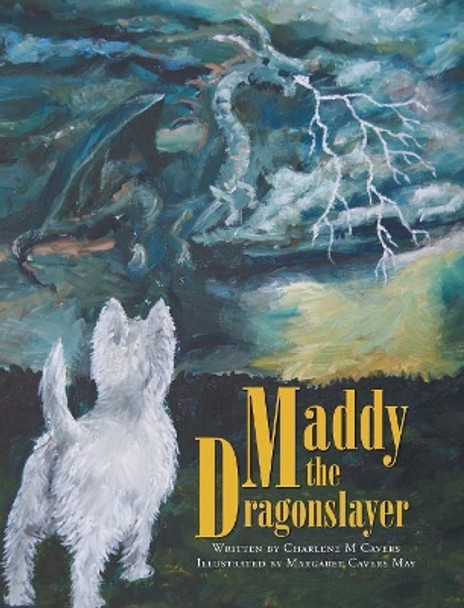 Maddy the Dragonslayer Charlene M Cavers 9781525519246