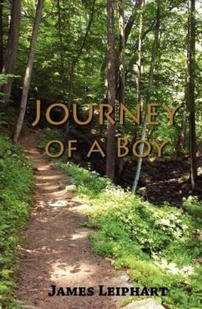 Journey of a Boy James Leiphart 9781470183028