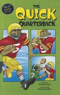 Quick Quarterback (My First Graphic Novel) by Michelle Lord