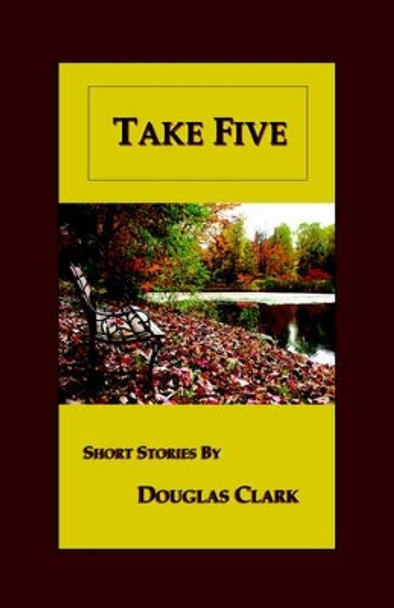 Take Five Douglas Clark 9781589397842