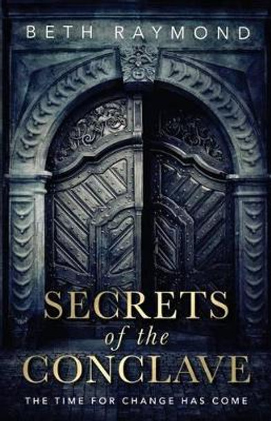 Secrets of the Conclave Beth Raymond 9780996732307