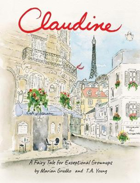 Claudine: A Fairy Tale for Exceptional Grownups Marian Grudko 9780998276878